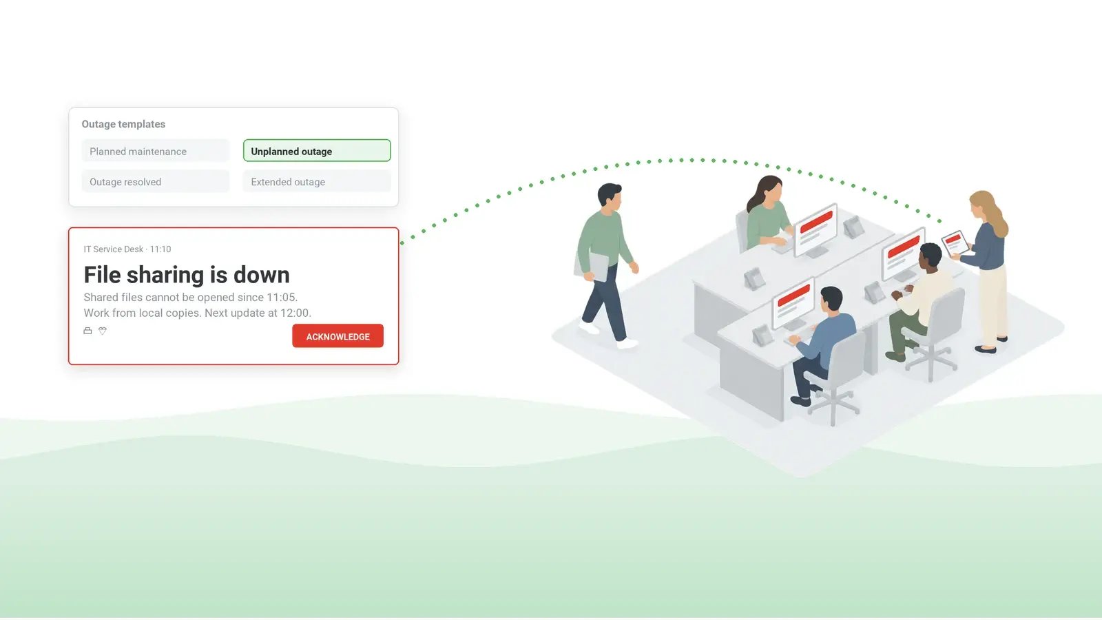IT service desk sends the unplanned outage notice “File sharing is down” from a template; the notice appears on the agents’ screens